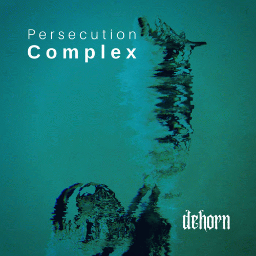 Dehorn (USA) : Persecution Complex